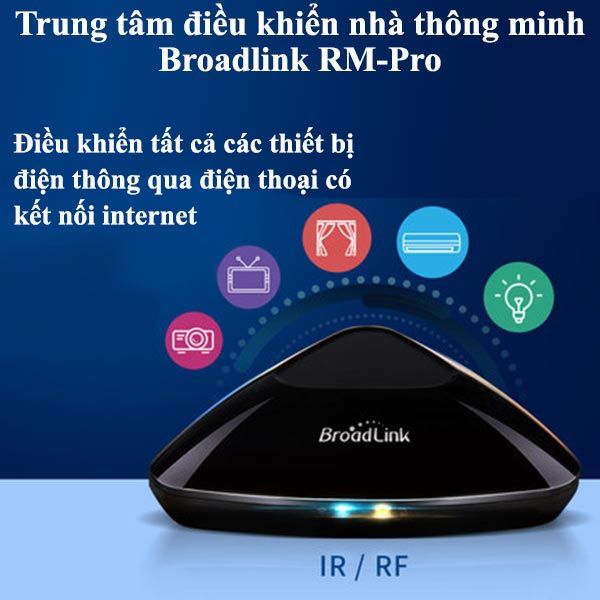 Trung tâm điều khiển nhà thông minh Broadlink RM-Pro